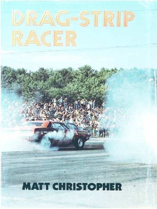 Title details for Drag Strip Racer by Matt Christopher - Available
